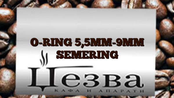 O-RING 5,5MM-9MM SEMERING