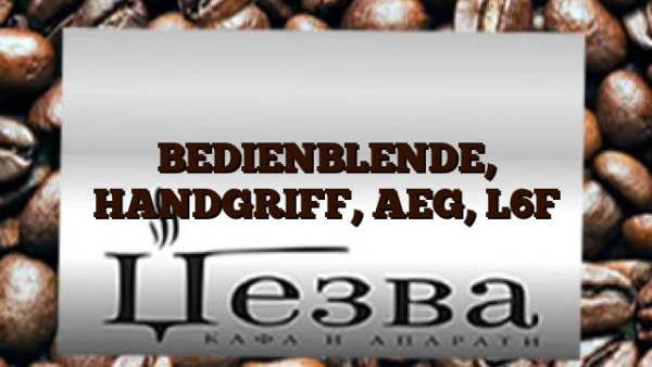 BEDIENBLENDE, HANDGRIFF, AEG, L6F