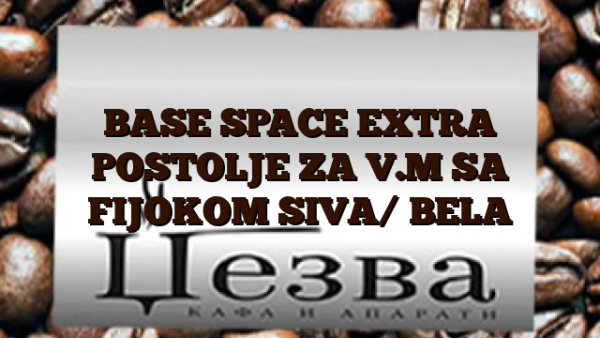 BASE SPACE EXTRA POSTOLJE ZA V.M SA FIJOKOM SIVA/ BELA