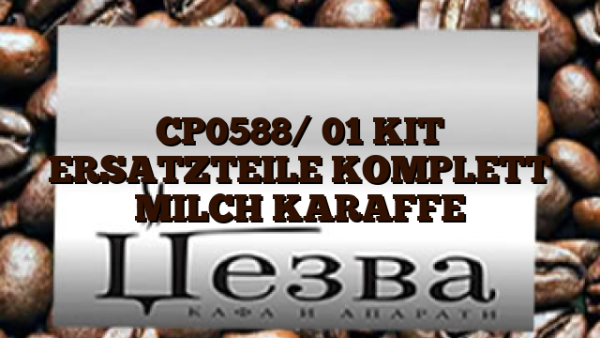CP0588/ 01  KIT ERSATZTEILE KOMPLETT MILCH KARAFFE