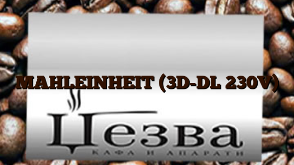 MAHLEINHEIT (3D-DL 230V)