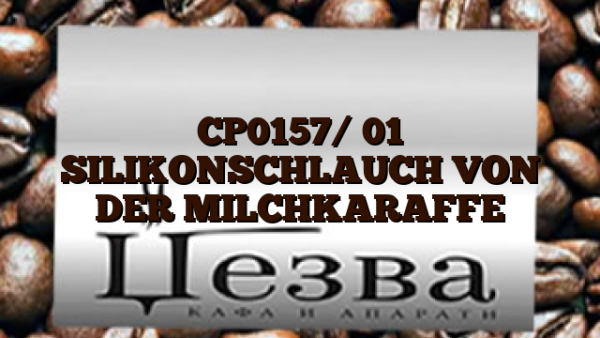 CP0157/ 01  SILIKONSCHLAUCH VON DER MILCHKARAFFE