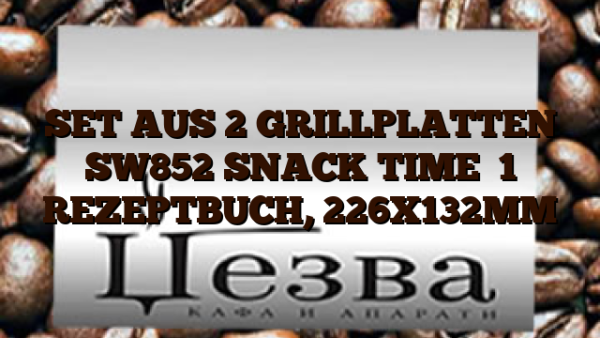 SET AUS 2 GRILLPLATTEN SW852 SNACK TIME    1 REZEPTBUCH,  226X132MM