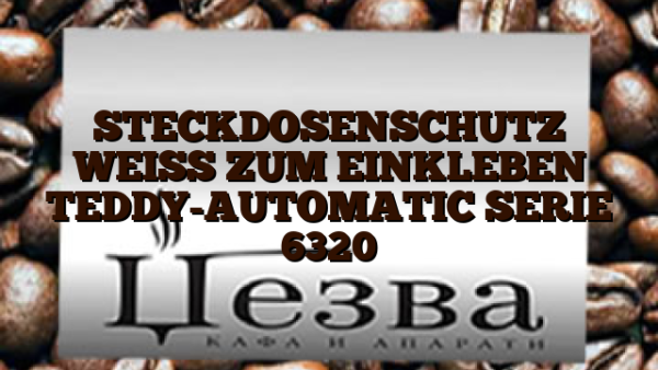 STECKDOSENSCHUTZ WEISS ZUM EINKLEBEN TEDDY-AUTOMATIC SERIE 6320