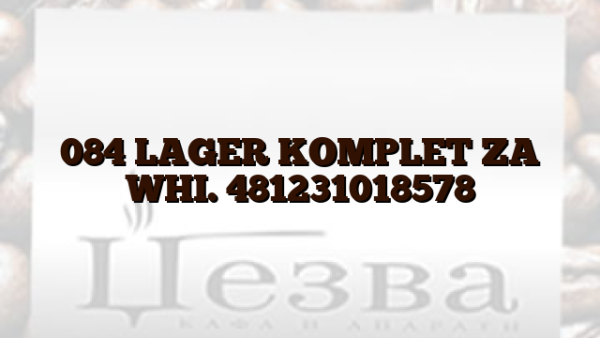 084 LAGER KOMPLET ZA WHI. 481231018578