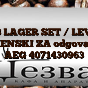 098 LAGER SET / LEVO/  ZAMENSKI ZA odgovara za AEG 4071430963