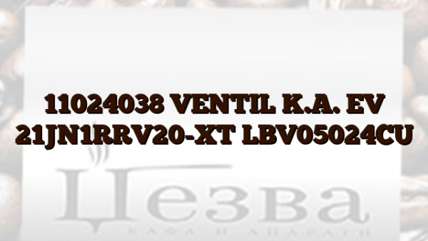 11024038  VENTIL K.A. EV 21JN1RRV20-XT  LBV05024CU