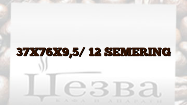 37X76X9,5/ 12  SEMERING
