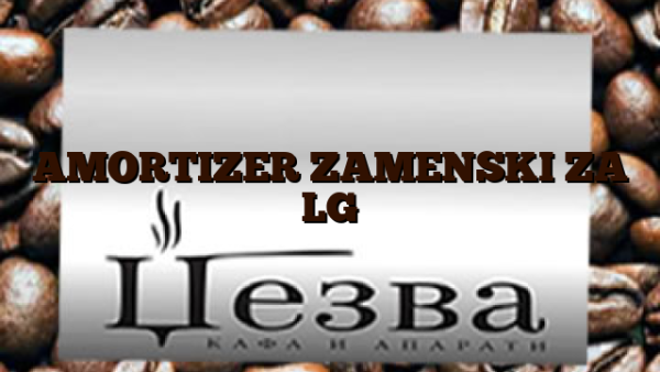 AMORTIZER ZAMENSKI ZA LG