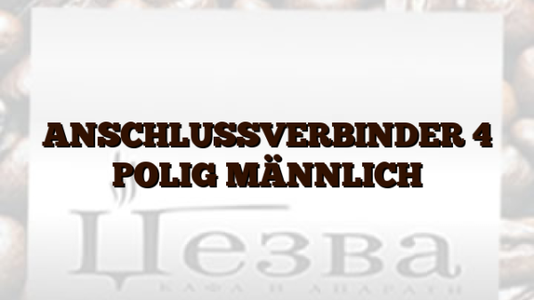 ANSCHLUSSVERBINDER 4 POLIG MÄNNLICH