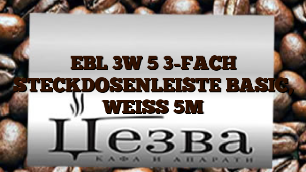 EBL 3W 5  3-FACH STECKDOSENLEISTE BASIC,  WEISS 5M