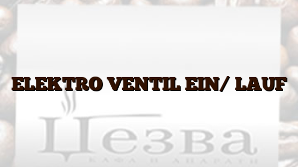 ELEKTRO VENTIL EIN/ LAUF