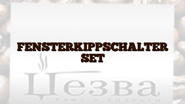FENSTERKIPPSCHALTER SET