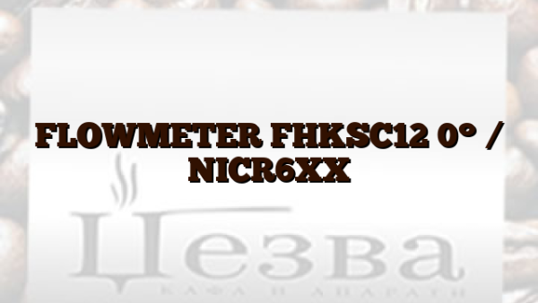 FLOWMETER FHKSC12 0° /  NICR6XX