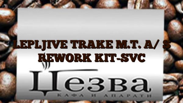 LEPLJIVE TRAKE M.T. A/ S REWORK KIT-SVC