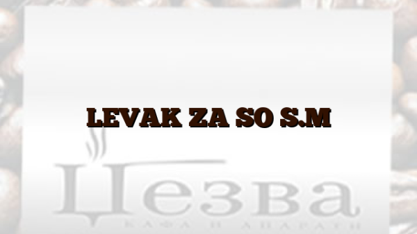 LEVAK ZA SO S.M