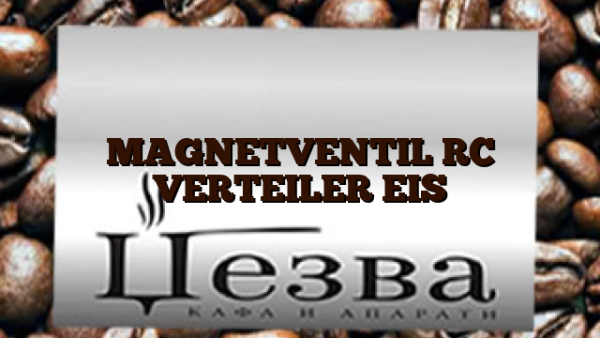 MAGNETVENTIL RC VERTEILER EIS