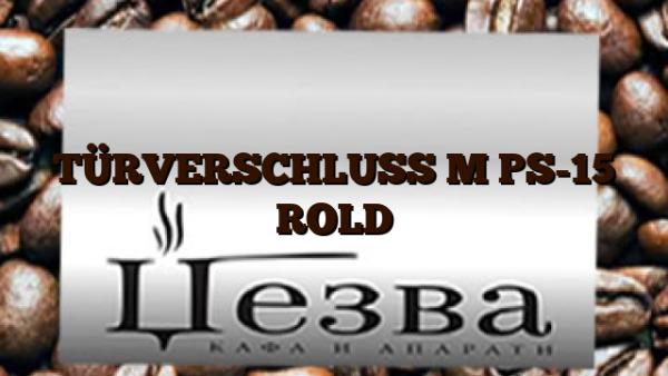 TÜRVERSCHLUSS M PS-15 ROLD