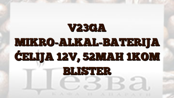 V23GA  MIKRO-ALKAL-BATERIJA ĆELIJA 12V,  52MAH 1KOM BLISTER