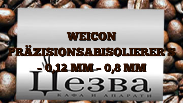 WEICON PRÄZISIONSABISOLIERER S – 0,12 MM – 0,8 MM