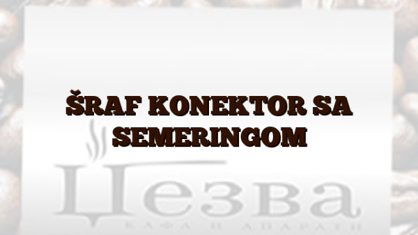 ŠRAF KONEKTOR SA SEMERINGOM