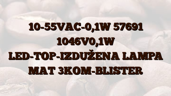 10-55VAC-0,1W  57691 1046V0,1W LED-TOP-IZDUŽENA LAMPA MAT 3KOM-BLISTER