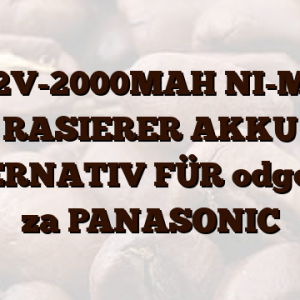 1,2V-2000MAH NI-MH RASIERER AKKU ALTERNATIV FÜR  odgovara za PANASONIC
