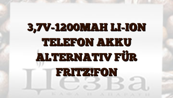 3,7V-1200MAH LI-ION TELEFON AKKU ALTERNATIV FÜR FRITZ!FON