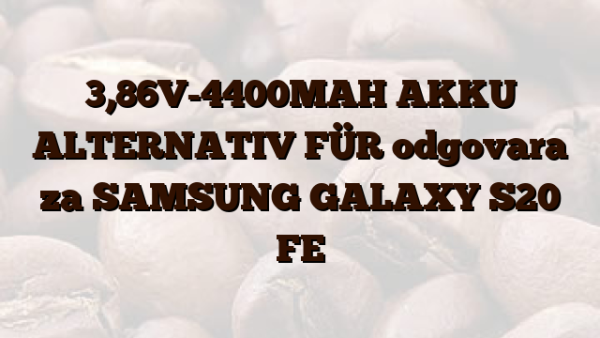 3,86V-4400MAH AKKU ALTERNATIV FÜR odgovara za SAMSUNG GALAXY S20 FE