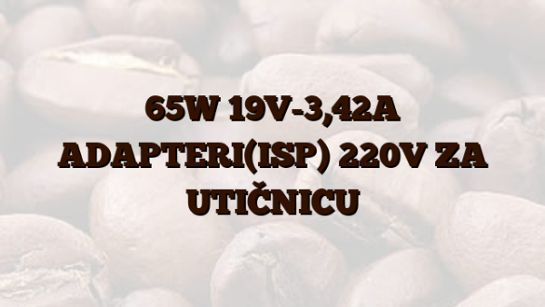 65W 19V-3,42A  ADAPTERI(ISP) 220V ZA UTIČNICU