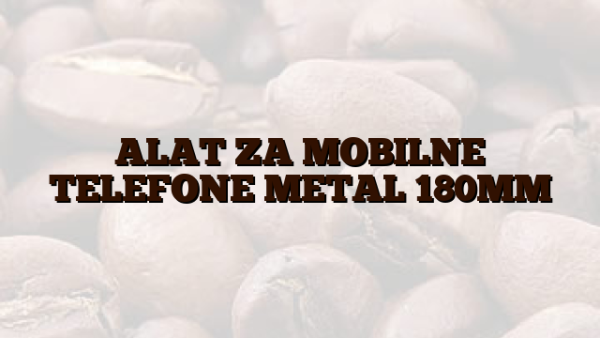 ALAT ZA MOBILNE TELEFONE METAL 180MM