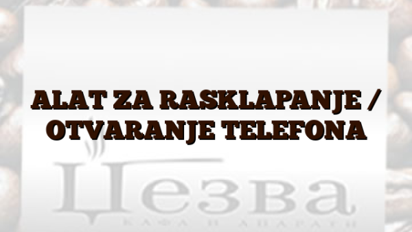 ALAT ZA RASKLAPANJE /  OTVARANJE TELEFONA
