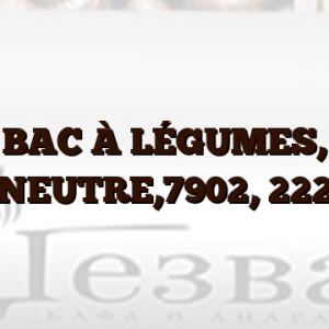 BAC À LÉGUMES, NEUTRE,7902, 222