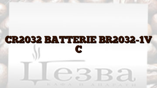 CR2032  BATTERIE BR2032-1V C