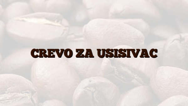 CREVO ZA USISIVAC