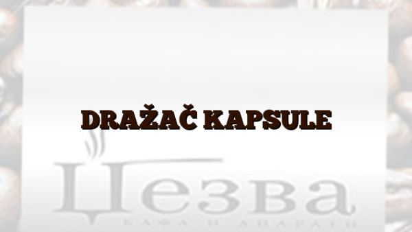 DRAŽAČ KAPSULE