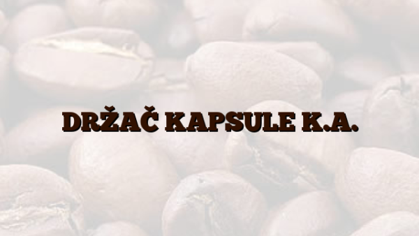 DRŽAČ KAPSULE K.A.
