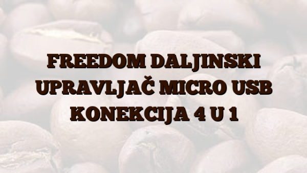 FREEDOM  DALJINSKI UPRAVLJAČ MICRO USB KONEKCIJA 4 U 1