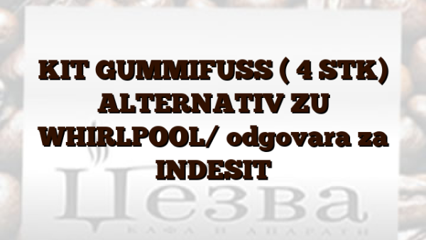 KIT GUMMIFUSS ( 4 STK) ALTERNATIV ZU WHIRLPOOL/  odgovara za INDESIT