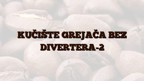 KUČIŠTE GREJAČA BEZ DIVERTERA-2