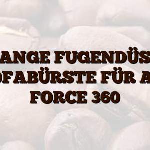 LANGE FUGENDÜSE    SOFABÜRSTE FÜR AIR FORCE 360