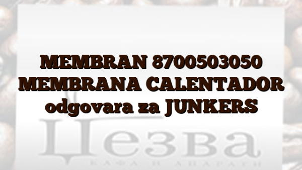 MEMBRAN 8700503050 MEMBRANA CALENTADOR  odgovara za JUNKERS