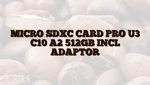MICRO SDXC  CARD PRO U3 C10 A2 512GB INCL ADAPTOR