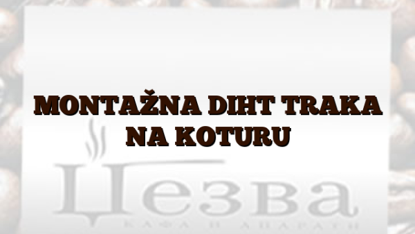 MONTAŽNA DIHT TRAKA NA KOTURU