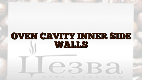 OVEN CAVITY INNER SIDE WALLS