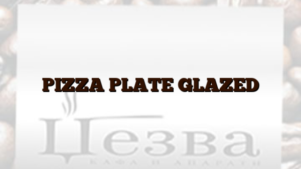 PIZZA PLATE GLAZED
