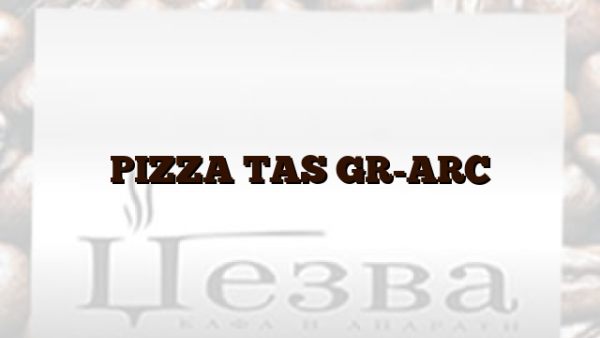 PIZZA TAS GR-ARC