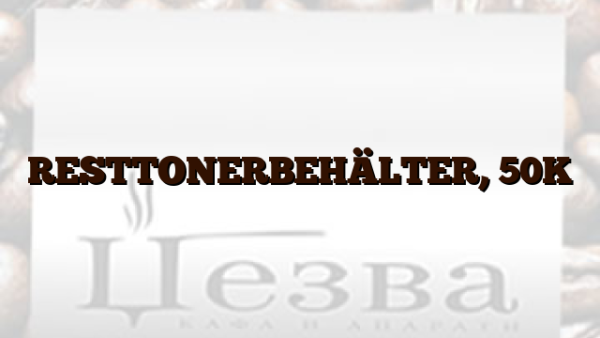 RESTTONERBEHÄLTER,  50K