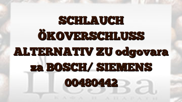 SCHLAUCH ÖKOVERSCHLUSS ALTERNATIV ZU odgovara za BOSCH/ SIEMENS 00480442