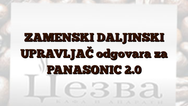 ZAMENSKI DALJINSKI UPRAVLJAČ odgovara za PANASONIC 2.0